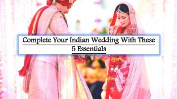 Complete Your Indian Wedding With These 5 Essentials