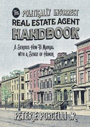 [PDF] Download The Politically Incorrect Real Estate Agent Handbook: A Serious How-to Manual with a Sense of Humor Online