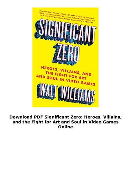 Download PDF Significant Zero: Heroes, Villains, and the Fight for Art and Soul in Video Games Online