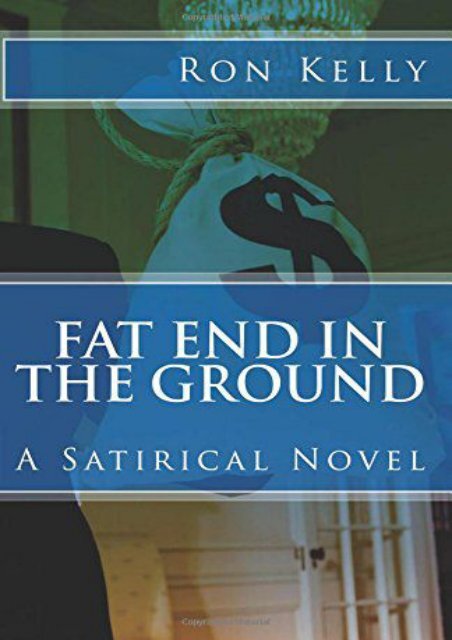 [PDF] Download Fat End In The Ground: A Satirical Novel Online
