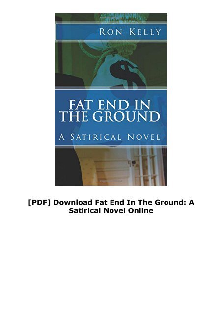 [PDF] Download Fat End In The Ground: A Satirical Novel Online
