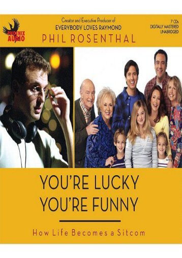 [PDF] Download You re Lucky You re Funny: How Life Becomes a Sitcom Full
