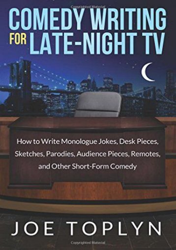 [PDF] Download Comedy Writing for Late-Night TV: How to Write Monologue Jokes, Desk Pieces, Sketches, Parodies, Audience Pieces, Remotes, and Other Short-Form Comedy Online