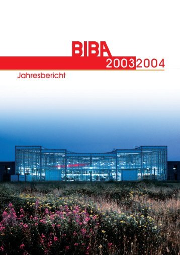 Jahresbericht 2003/2004 - Biba - Universität Bremen