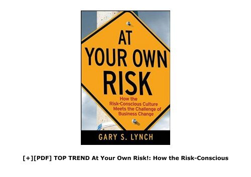 [+][PDF] TOP TREND At Your Own Risk!: How the Risk-Conscious Culture Meets the Challenge of Business Change  [FREE] 