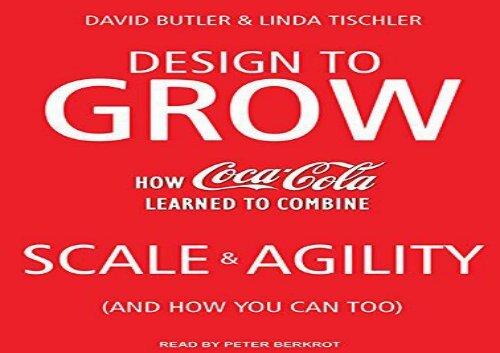 [+]The best book of the month Design to Grow: How Coca-Cola Learned to Combine Scale and Agility (and How You Can Too)  [READ] 