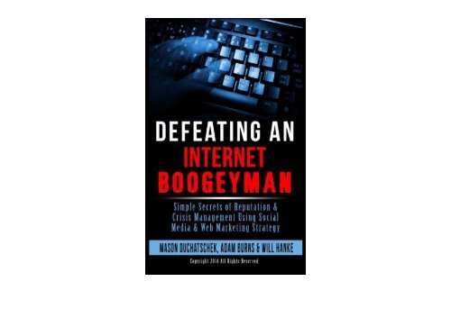 [+][PDF] TOP TREND Defeating an Internet Boogeyman: Simple Secrets of Reputation   Crisis Management Using Social Media   Web Marketing Strategy: Volume 2 (How to Make Using Social Media   Web Marketing Strategy)  [FULL] 