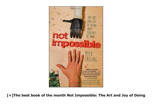 [+]The best book of the month Not Impossible: The Art and Joy of Doing What Couldn t Be Done  [FULL] 