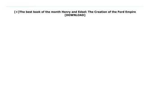 [+]The best book of the month Henry and Edsel: The Creation of the Ford Empire  [DOWNLOAD] 