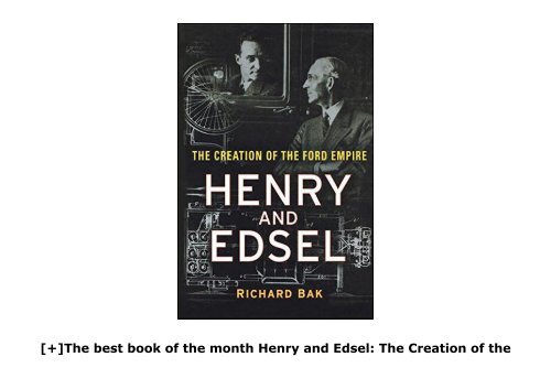 [+]The best book of the month Henry and Edsel: The Creation of the Ford Empire  [DOWNLOAD] 