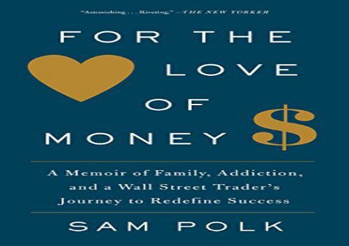 [+][PDF] TOP TREND For the Love of Money: A Memoir of Family, Addiction, and a Wall Street Trader s Journey to Redefine Success [PDF] 