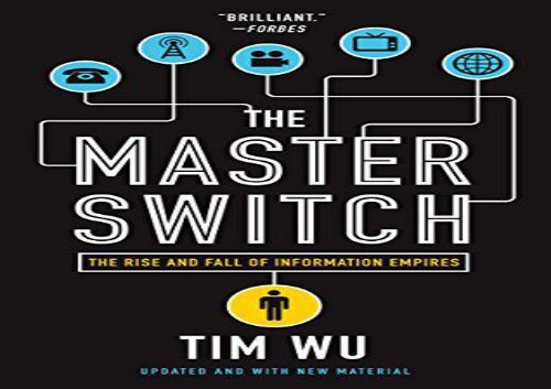 the master switch the rise and fall of information empires the master switch the rise and fall of information empires