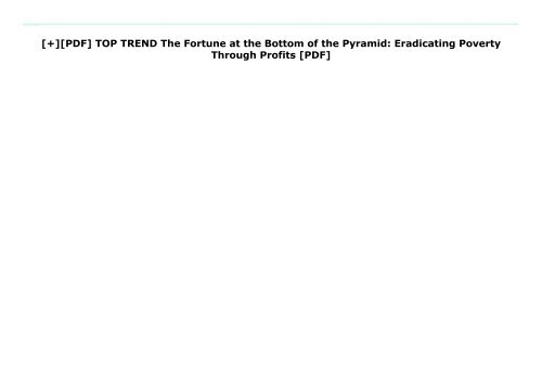 [+][PDF] TOP TREND The Fortune at the Bottom of the Pyramid: Eradicating Poverty Through Profits [PDF] 