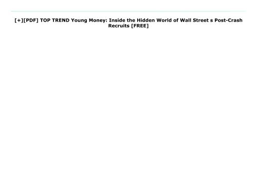 [+][PDF] TOP TREND Young Money: Inside the Hidden World of Wall Street s Post-Crash Recruits  [FREE] 