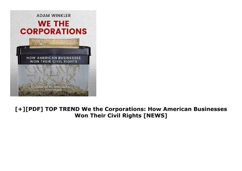 [+][PDF] TOP TREND We the Corporations: How American Businesses Won Their Civil Rights  [NEWS]