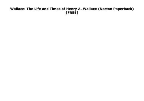 [+]The best book of the month American Dreamer: A Life of Henry A. Wallace: The Life and Times of Henry A. Wallace (Norton Paperback)  [FREE] 