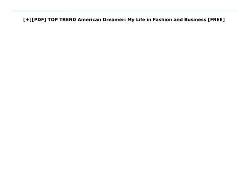 [+][PDF] TOP TREND American Dreamer: My Life in Fashion and Business  [FREE] 