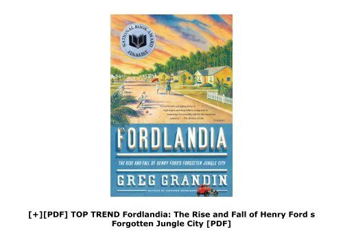 [+][PDF] TOP TREND Fordlandia: The Rise and Fall of Henry Ford s Forgotten Jungle City [PDF] 