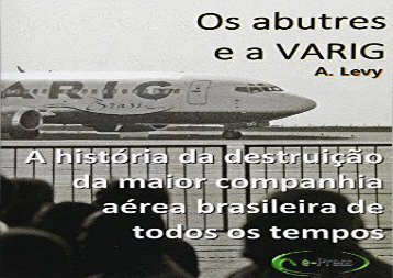 [+][PDF] TOP TREND Os abutres e a Varig: A historia da destruicao da maior companhia aerea brasileira de todos os tempos  [DOWNLOAD] 