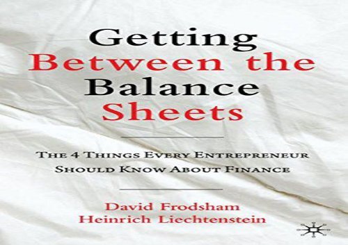 [+]The best book of the month Getting Between the Balance Sheets: The Four Things Every Entrepreneur Should Know About Finance [PDF] 