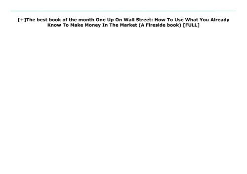 [+]The best book of the month One Up On Wall Street: How To Use What You Already Know To Make Money In The Market (A Fireside book)  [FULL] 