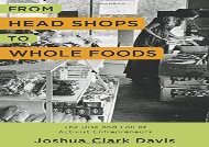 [+]The best book of the month From Head Shops to Whole Foods: The Rise and Fall of Activist Entrepreneurs (Columbia Studies in the History of U.S. Capitalism)  [FREE] 