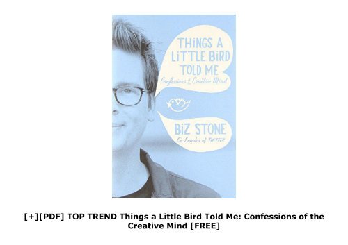 [+][PDF] TOP TREND Things a Little Bird Told Me: Confessions of the Creative Mind  [FREE] 