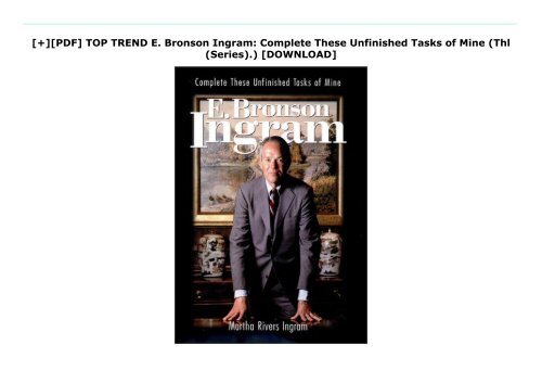 [+][PDF] TOP TREND E. Bronson Ingram: Complete These Unfinished Tasks of Mine (Thl (Series).)  [DOWNLOAD] 