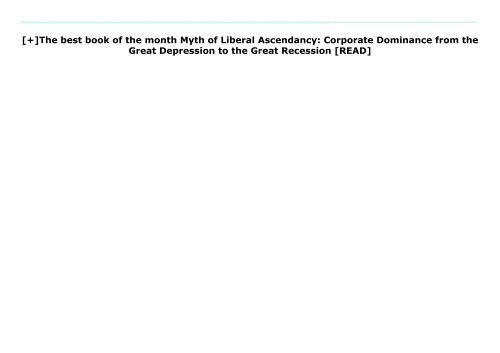 [+]The best book of the month Myth of Liberal Ascendancy: Corporate Dominance from the Great Depression to the Great Recession  [READ] 