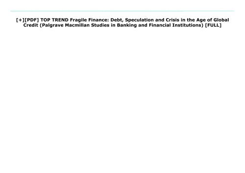 [+][PDF] TOP TREND Fragile Finance: Debt, Speculation and Crisis in the Age of Global Credit (Palgrave Macmillan Studies in Banking and Financial Institutions)  [FULL] 