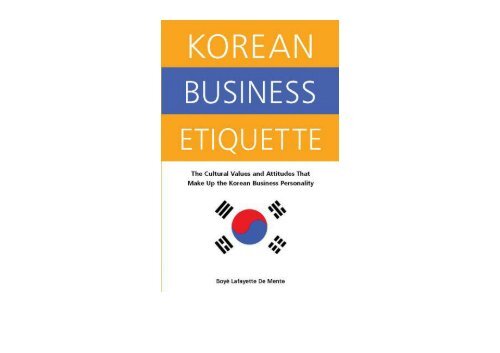 [+][PDF] TOP TREND Korean Business Etiquette: The Cultural Values and Attitudes That Make Up the Korean Business Per...: The Cultural Values and Attitudes That Make Up the Korean Business Personality  [DOWNLOAD] 
