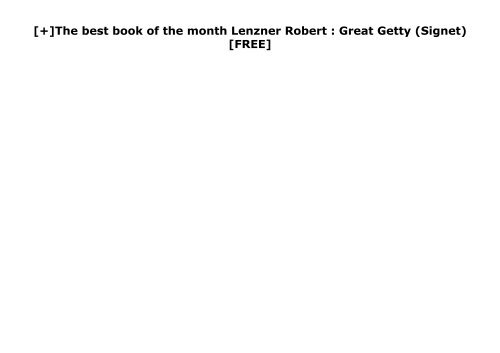 [+]The best book of the month Lenzner Robert : Great Getty (Signet)  [FREE] 