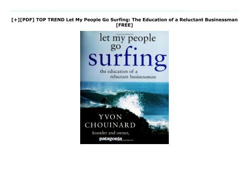 [+][PDF] TOP TREND Let My People Go Surfing: The Education of a Reluctant Businessman  [FREE] 