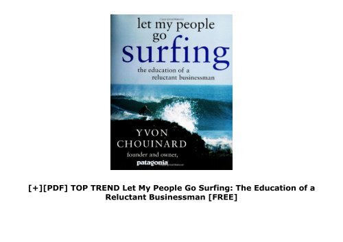 [+][PDF] TOP TREND Let My People Go Surfing: The Education of a Reluctant Businessman  [FREE] 