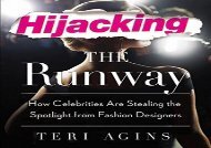 [+]The best book of the month Hijacking the Runway: How Celebrities Are Stealing the Spotlight from Fashion Designers  [FULL] 