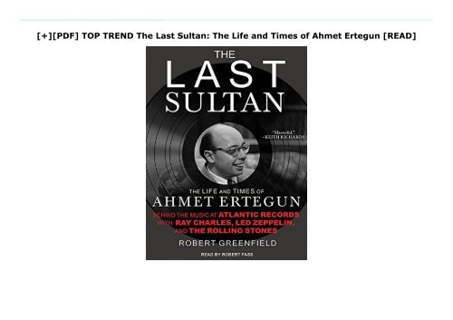 [+][PDF] TOP TREND The Last Sultan: The Life and Times of Ahmet Ertegun  [READ] 