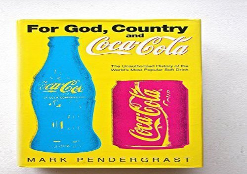 [+]The best book of the month For God, Country and Coca-Cola: The Unauthorized History of the World s Most Popular Soft Drink  [FREE] 