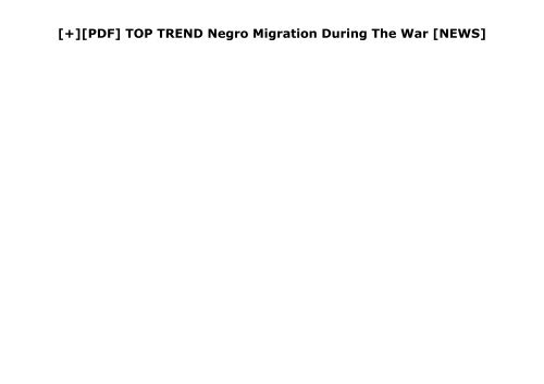 [+][PDF] TOP TREND Negro Migration During The War  [NEWS]
