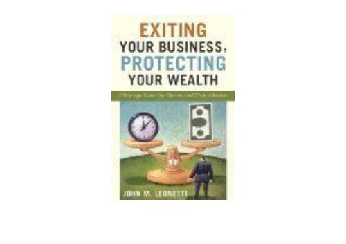 [+][PDF] TOP TREND Exiting Your Business, Protecting Your Wealth: A Strategic Guide For Owner s and Their Advisors  [NEWS]