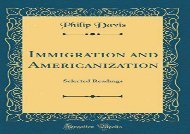 [+][PDF] TOP TREND Immigration and Americanization: Selected Readings (Classic Reprint)  [DOWNLOAD] 