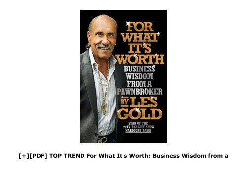 [+][PDF] TOP TREND For What It s Worth: Business Wisdom from a Pawnbroker  [DOWNLOAD] 