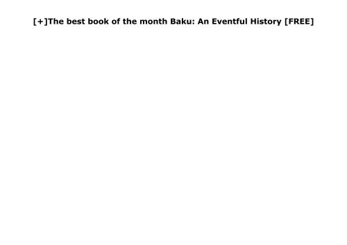 [+]The best book of the month Baku: An Eventful History  [FREE] 