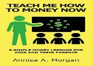 [+][PDF] TOP TREND Teach Me How To Money Now: 8 Simple Money Lessons For Kids And Their Parents  [DOWNLOAD] 