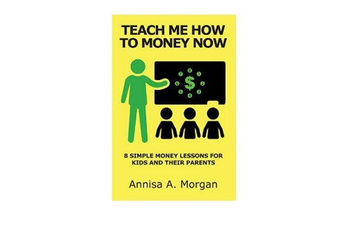 [+][PDF] TOP TREND Teach Me How To Money Now: 8 Simple Money Lessons For Kids And Their Parents  [DOWNLOAD] 