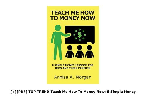 [+][PDF] TOP TREND Teach Me How To Money Now: 8 Simple Money Lessons For Kids And Their Parents  [DOWNLOAD] 