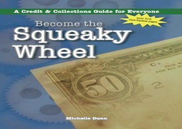 [+][PDF] TOP TREND Become the Squeaky Wheel: a Credit and Collections guide for everyone: Volume 4 (The Collecting Money Series)  [FREE] 