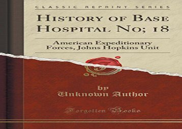 [+][PDF] TOP TREND History of Base Hospital No; 18: American Expeditionary Forces, Johns Hopkins Unit (Classic Reprint)  [NEWS]