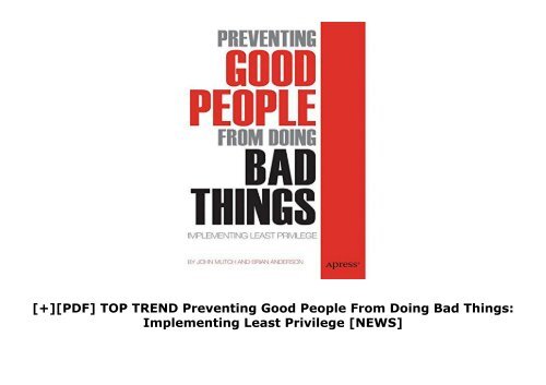 [+][PDF] TOP TREND Preventing Good People From Doing Bad Things: Implementing Least Privilege  [NEWS]