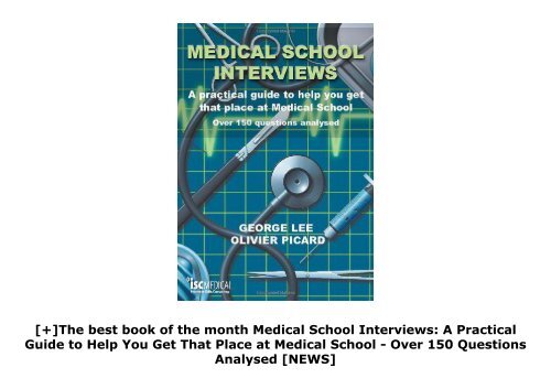 [+]The best book of the month Medical School Interviews: A Practical Guide to Help You Get That Place at Medical School - Over 150 Questions Analysed  [NEWS]