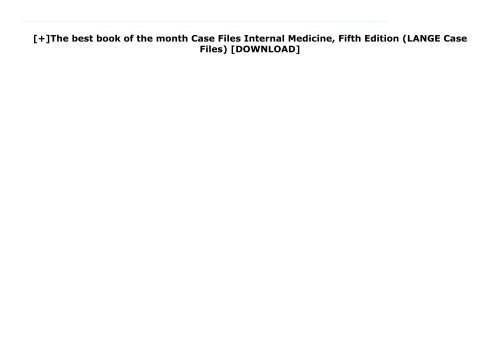 [+]The best book of the month Case Files Internal Medicine, Fifth Edition (LANGE Case Files)  [DOWNLOAD] 